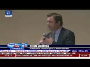 Video: Illegal Immigration - Stakeholders Identity Nigeria As Most Vulnerable